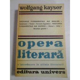   OPERA  LITERARA  O introducere in stiinta literaturii  -  WOLFGANG  KAYSER 